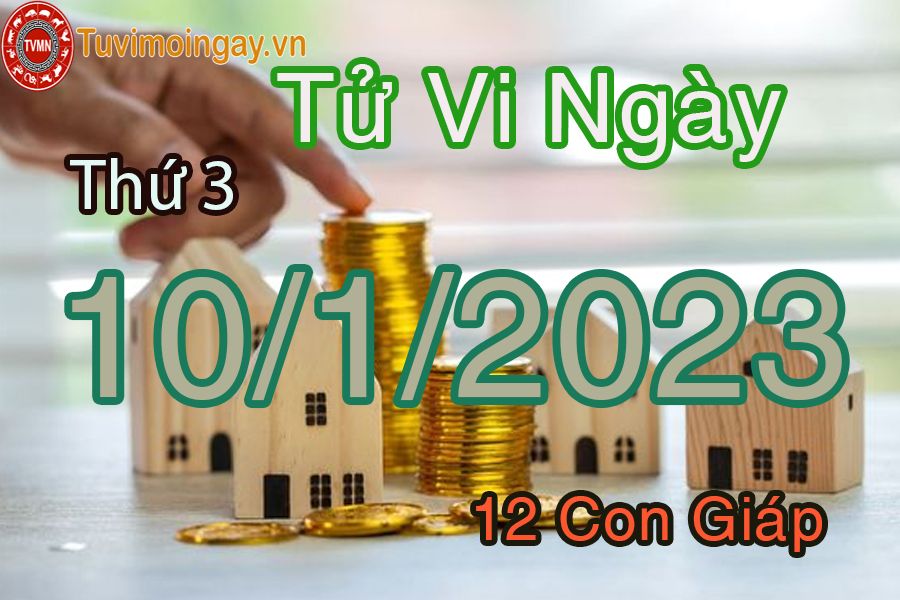 Tử vi thứ 3 ngày 10/1/2023 của 12 con giáp