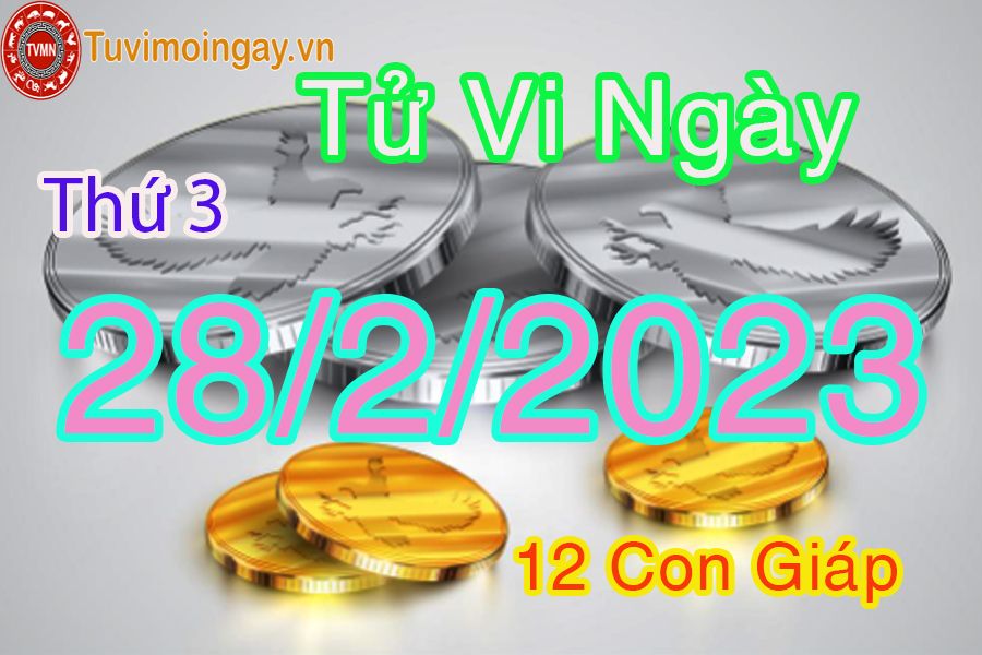 Tử vi thứ 3 ngày 28/2/2023 của 12 con giáp