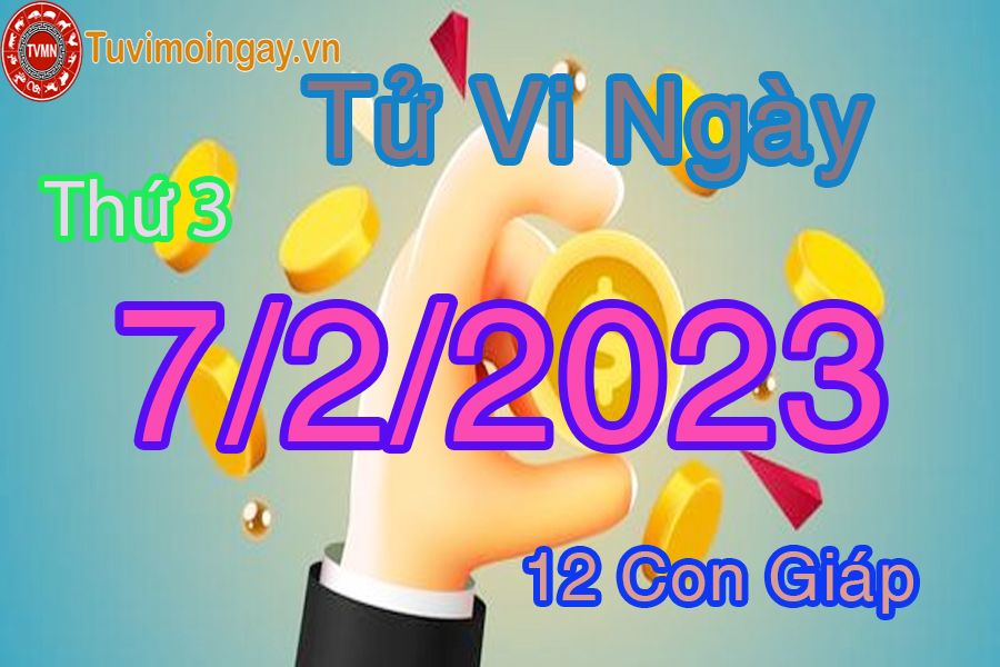 Tử vi thứ 3 ngày 7/2/2023 của 12 con giáp