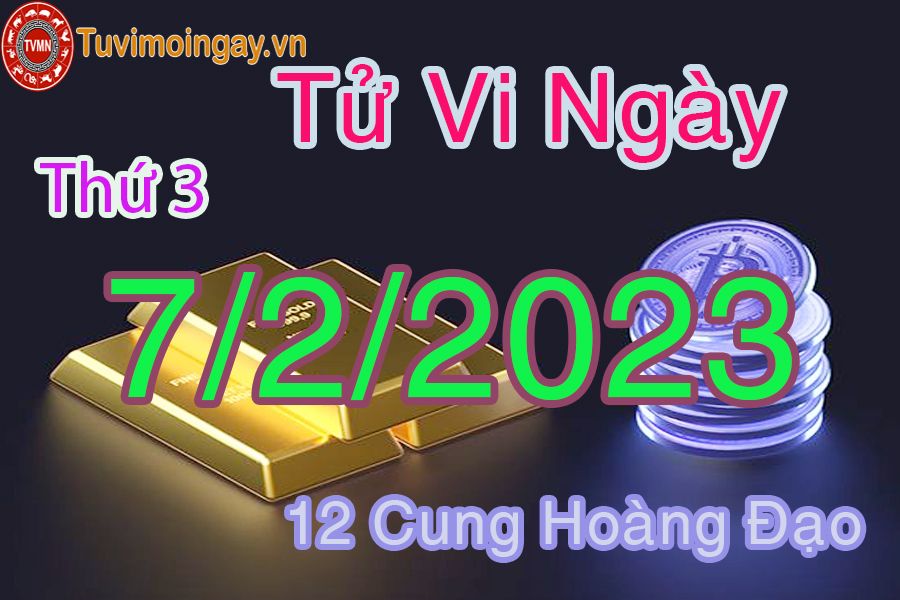 Tử vi thứ 3 ngày 7/2/2023 của 12 cung hoàng đạo