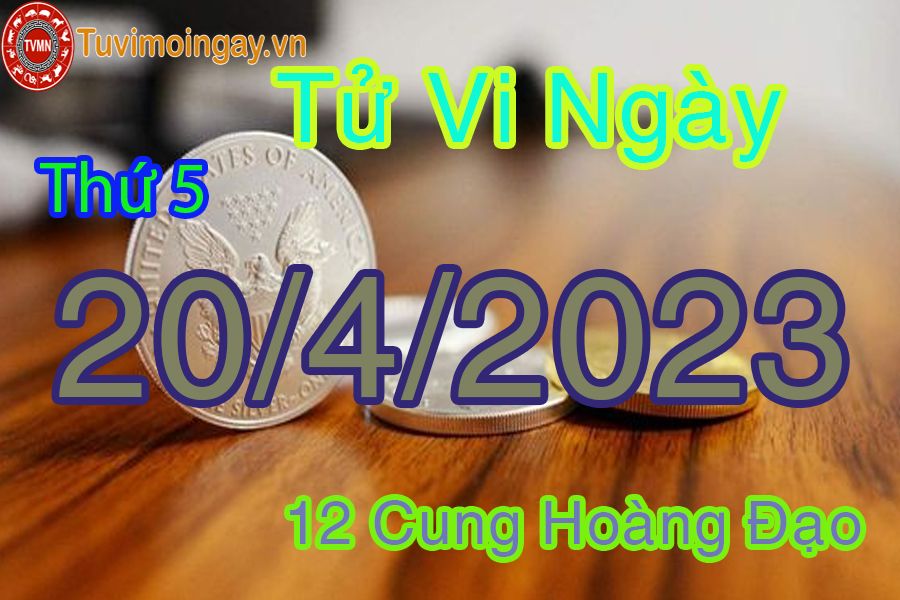 Tử vi thứ 5 ngày 20/4/2023 của 12 cung hoàng đạo