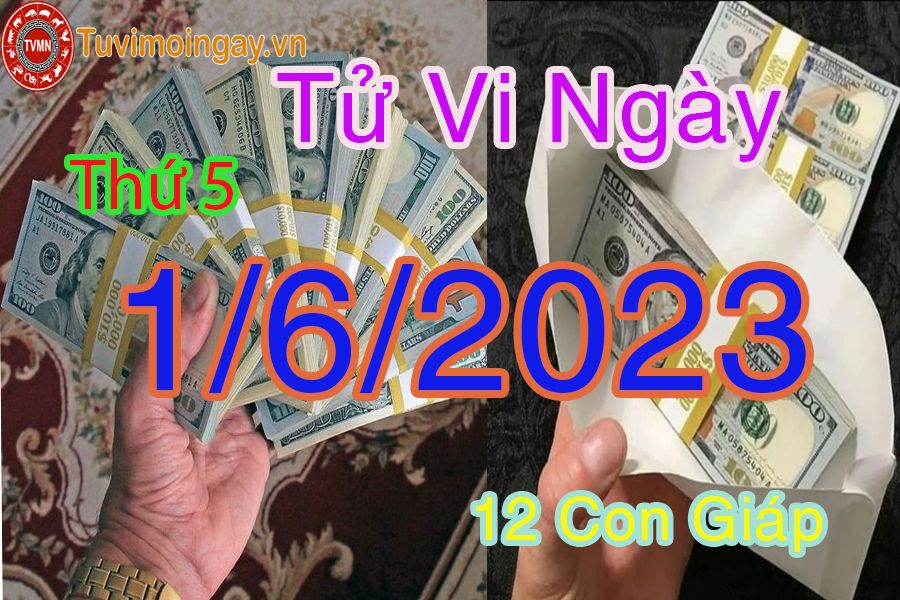 Tử vi thứ 5 ngày 1/6/2023 của 12 con giáp