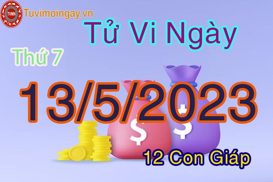 Tử vi thứ 7 ngày 13/5/2023 của 12 con giáp