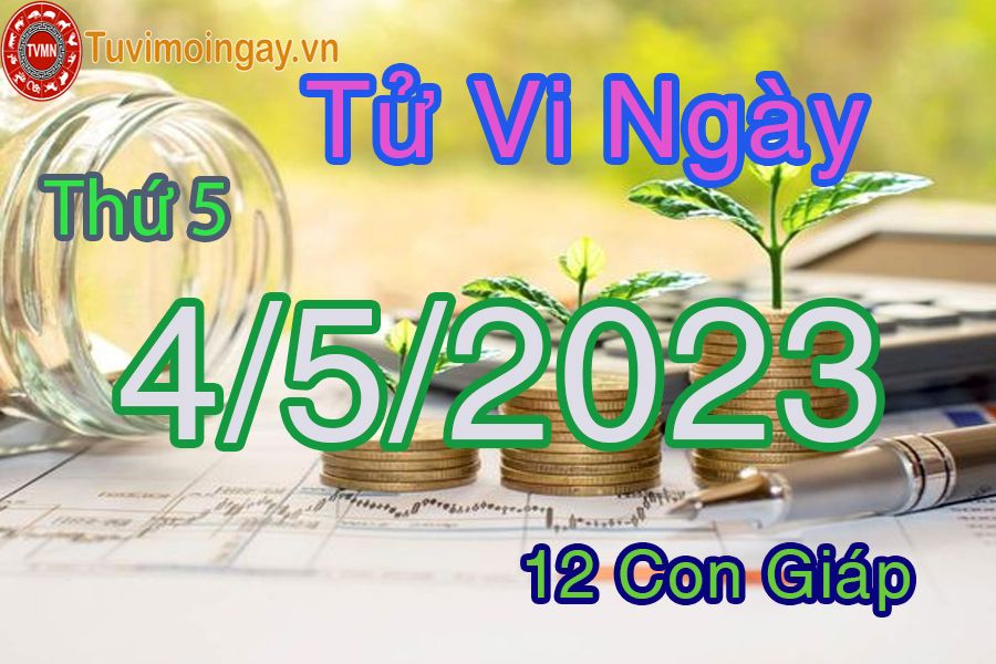 Tử vi thứ 5 ngày 4/5/2023 của 12 con giáp