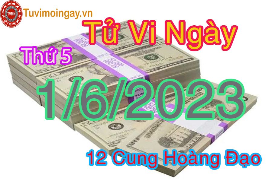 Tử vi thứ 5 ngày 1/6/2023 của 12 cung hoàng đạo