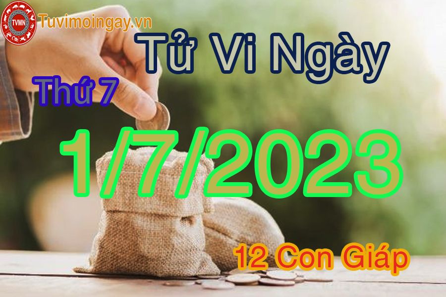 Tử vi thứ 7 ngày 1/7/2023 của 12 con giáp