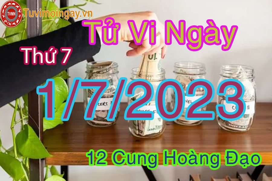 Tử vi thứ 7 ngày 1/7/2023 của 12 cung hoàng đạo