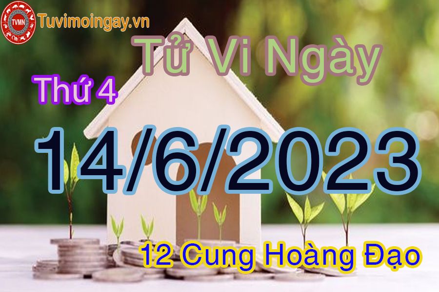 Tử vi thứ 4 ngày 14/6/2023 của 12 cung hoàng đạo