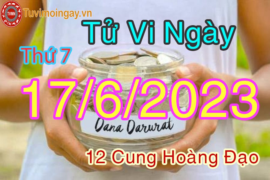 Tử vi thứ 7 ngày 17/6/2023 của 12 cung hoàng đạo