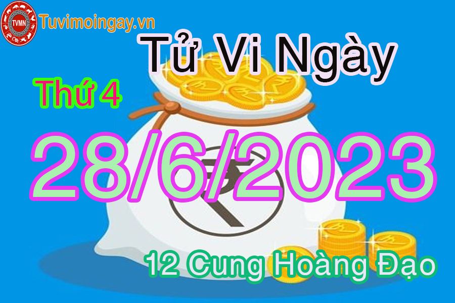 Tử vi thứ 4 ngày 28/6/2023 của 12 cung hoàng đạo