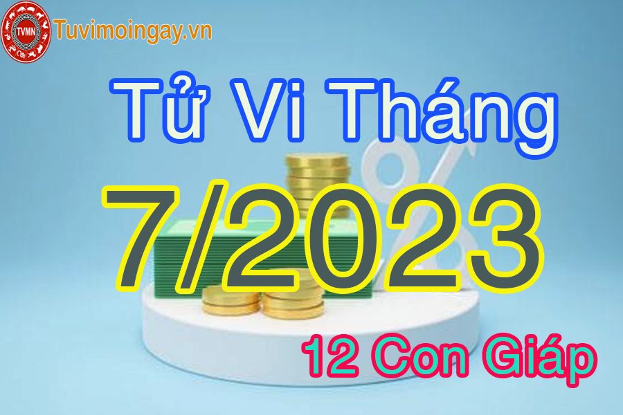 Tử vi tháng 7/2023 của 12 con giáp