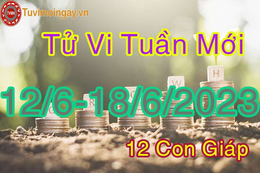 Tử vi tuần mới từ 12/6 - 18/6/2023 của 12 con giáp