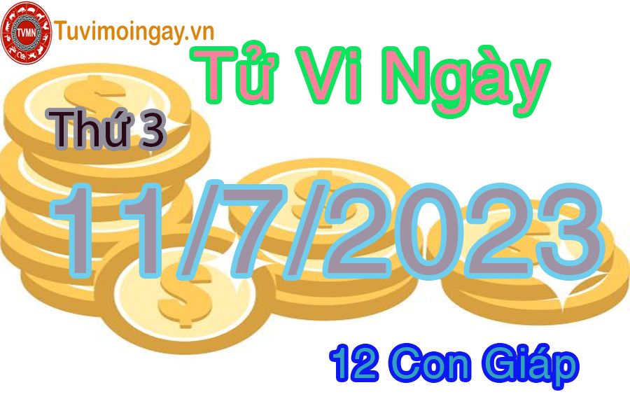 Tử vi thứ 3 ngày 11/7/2023 của 12 con giáp