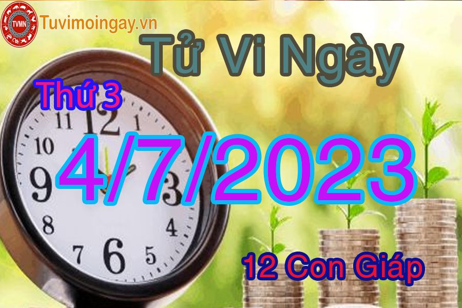 Tử vi thứ 3 ngày 4/7/2023 của 12 con giáp