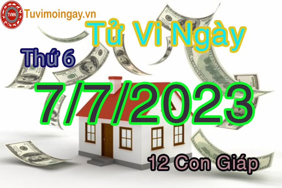 Tử vi thứ 6 ngày 7/7/2023 của 12 con giáp