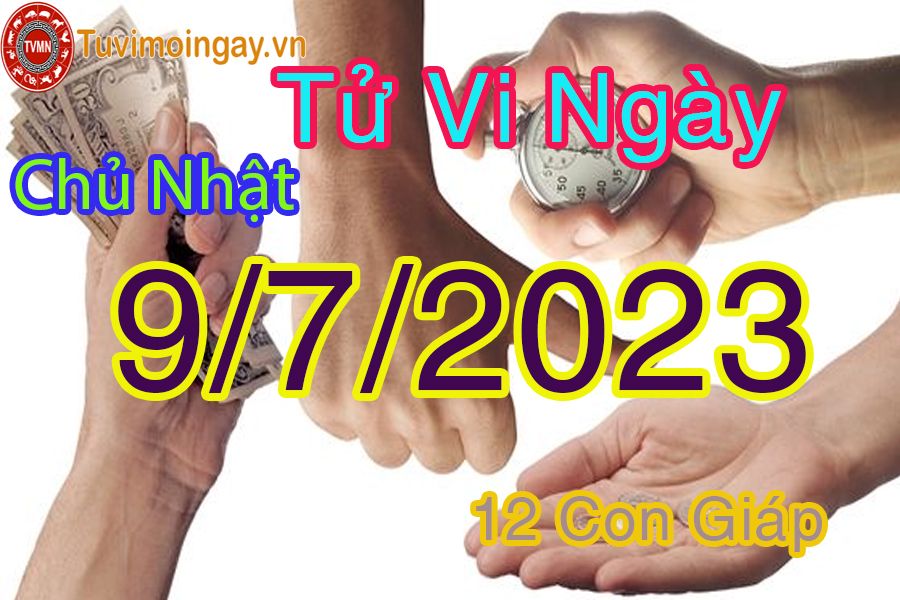 Tử vi chủ nhật ngày 9/7/2023 của 12 con giáp