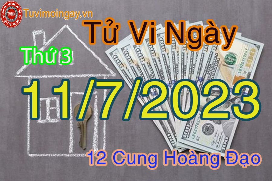 Tử vi thứ 3 ngày 11/7/2023 của 12 cung hoàng đạo