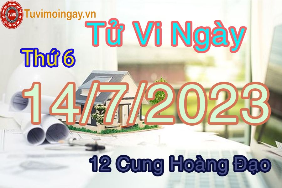 Tử vi thứ 6 ngày 14/7/2023 của 12 cung hoàng đạo