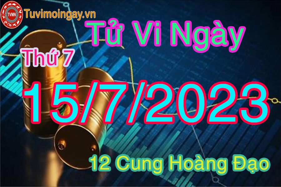 Tử vi thứ 7 ngày 15/7/2023 của 12 cung hoàng đạo