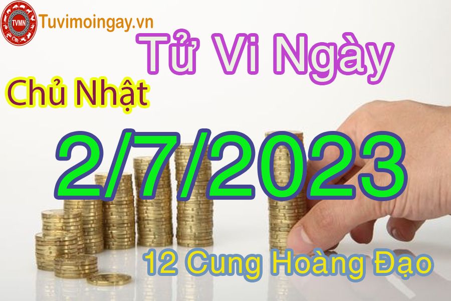 Tử vi chủ nhật ngày 2/7/2023 của 12 cung hoàng đạo