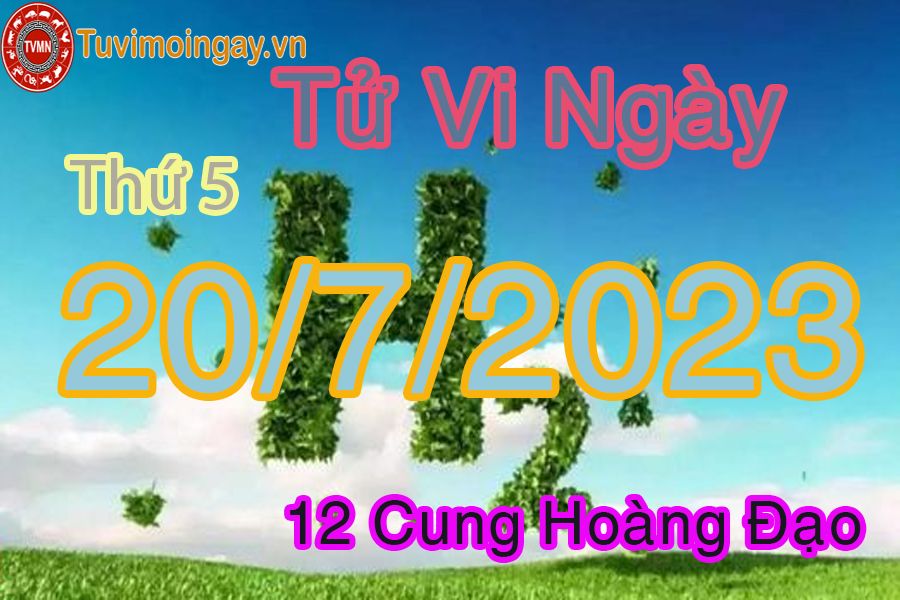 Tử vi thứ 5 ngày 20/7/2023 của 12 cung hoàng đạo