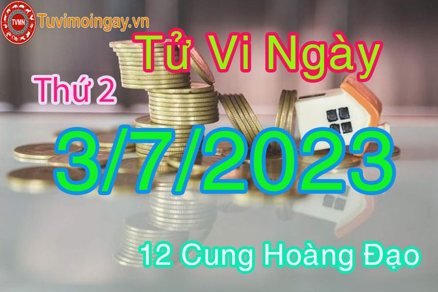 Tử vi thứ 2 ngày 3/7/2023 của 12 cung hoàng đạo