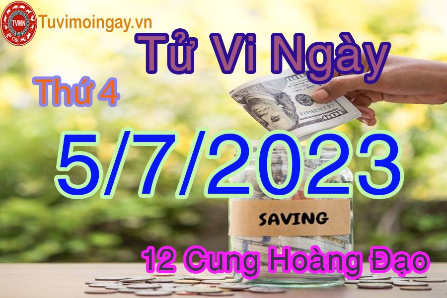 Tử vi thứ 4 ngày 5/7/2023 của 12 cung hoàng đạo