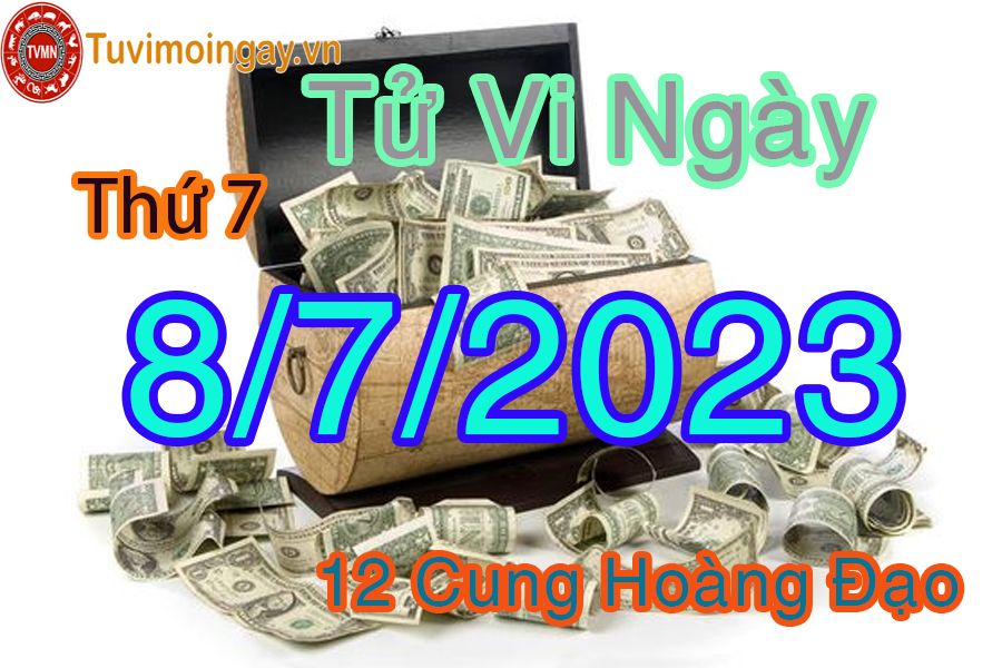 Tử vi thứ 7 ngày 8/7/2023 của 12 cung hoàng đạo