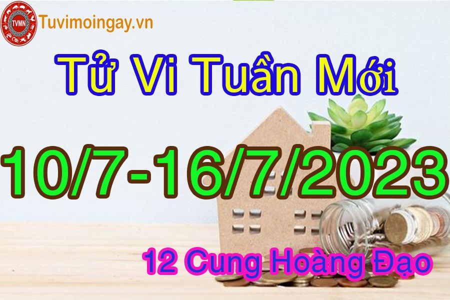 Tử vi tuần mới từ ngày 10/7 - 16/7/2023 của 12 cung hoàng đạo