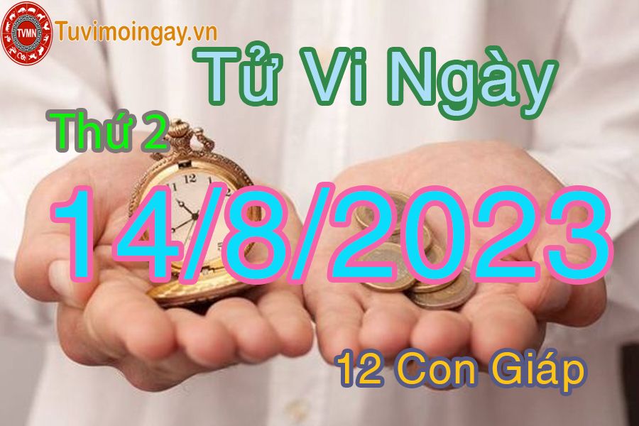 Tử vi thứ 2 ngày 14/8/2023 của 12 con giáp