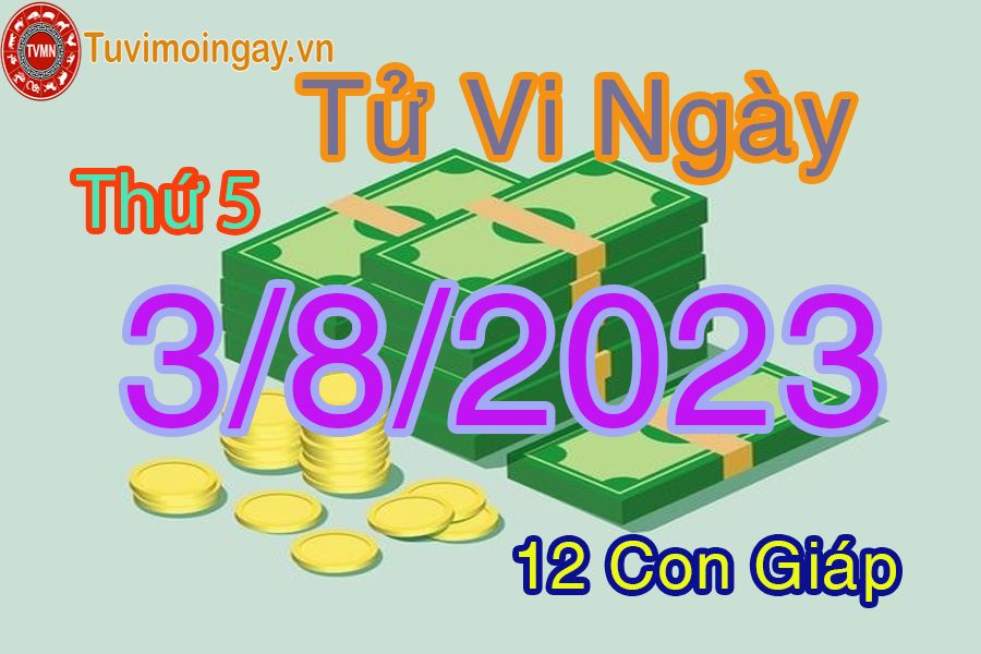 Tử vi  thứ 5 ngày 3/8/2023 của 12 con giáp