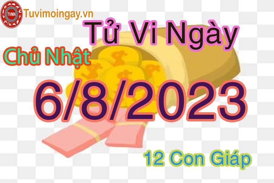 Tử vi chủ nhật ngày 6/8/2023 của 12 con giáp