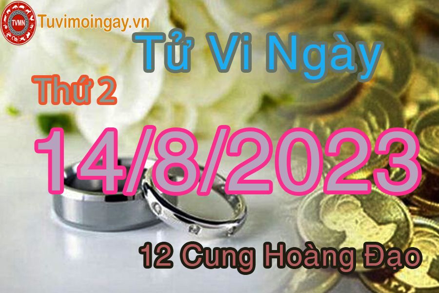 Tử vi thứ 2 ngày 14/8/2023 của 12 cung hoàng đạo