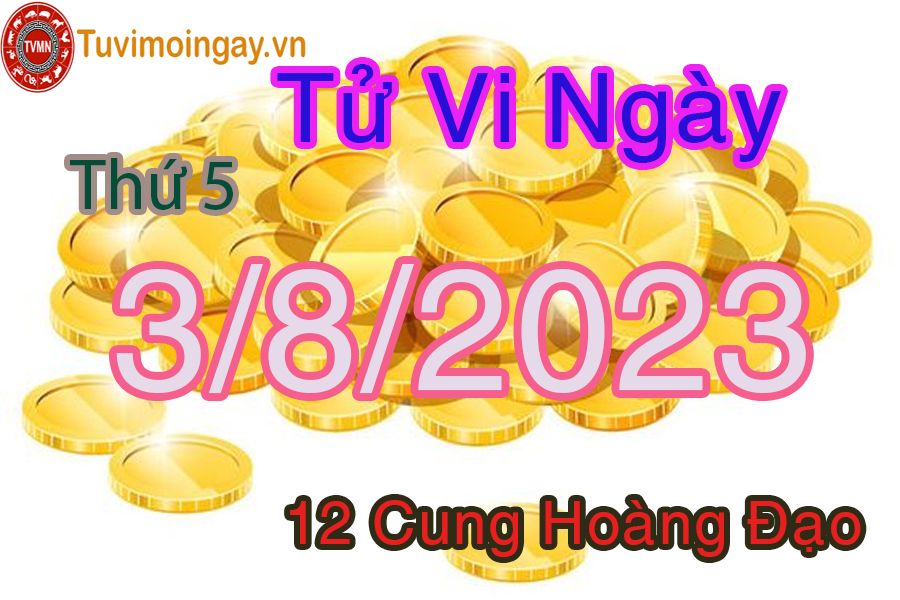 Tử vi thứ 5 ngày 3/8/2023 của 12 cung hoàng đạo