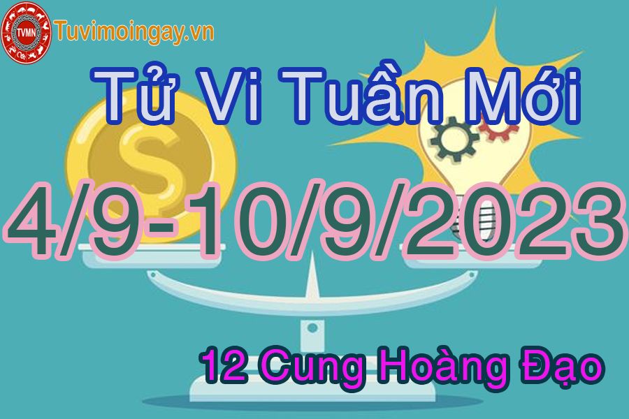 Tử vi tuần mới từ 4/9 đến 10/9/2023 của 12 cung hoàng đạo