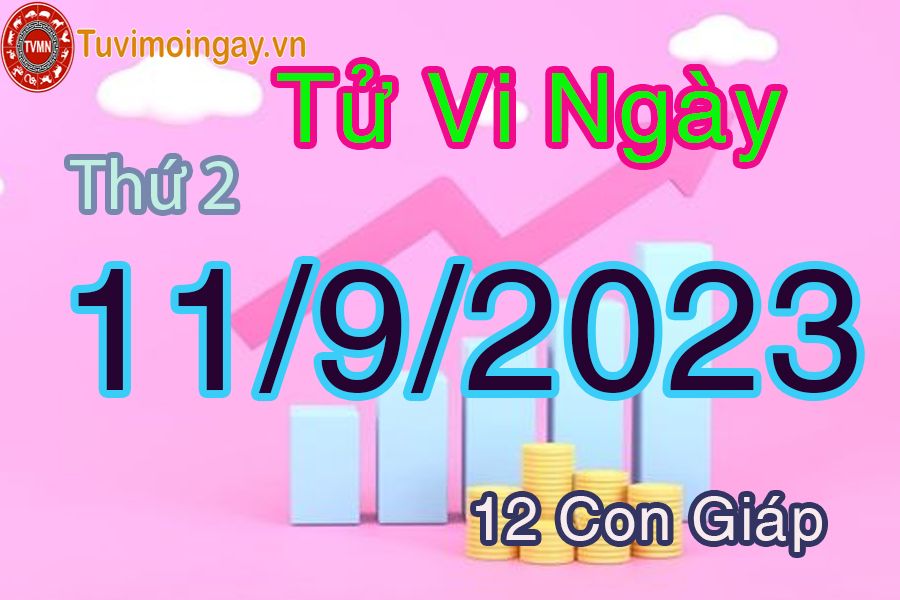 Tử vi thứ 2 ngày 11/9/2023 của 12 con giáp