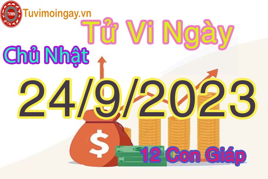 Tử vi chủ nhật ngày 24/9/2023 của 12 con giáp