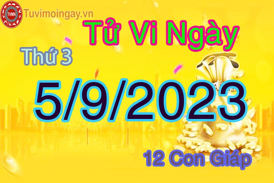 Tử vi thứ 3  ngày 5/9/2023 của 12 con giáp