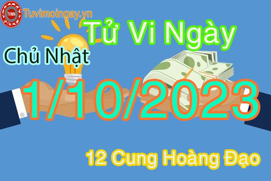 Tử vi chủ nhật ngày 1/10/2023 của 12 cung hoàng đạo