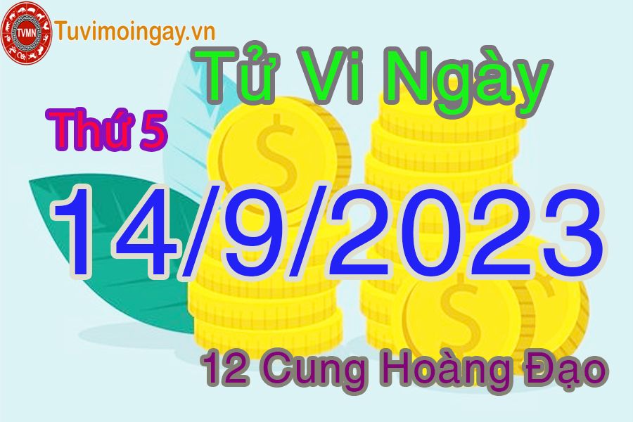 Tử vi thứ 5 ngày 14/9/2023 của 12 cung hoàng đạo