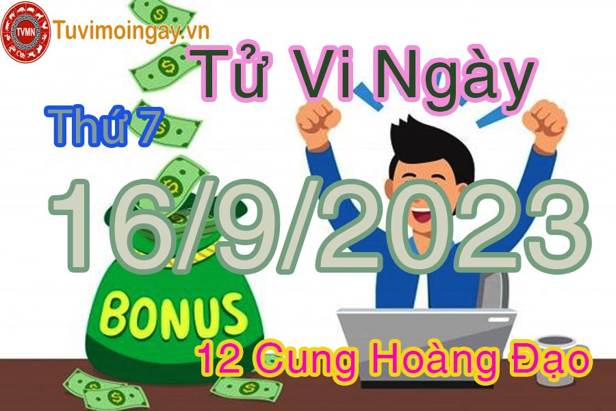 Tử vi thứ 7 ngày 16/9/2023 của 12 cung hoàng đạo