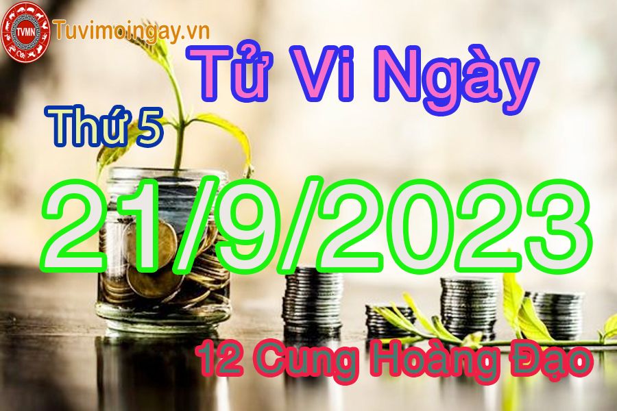 Tử vi thứ 5 ngày 21/9/2023 của 12 cung hoàng đạo