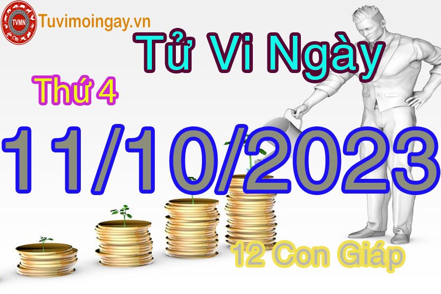 Tử vi thứ 4 ngày 11/10/2023 của 12 con giáp