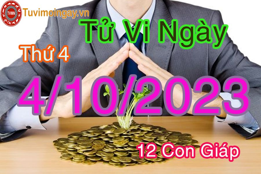 Tử vi thứ 4 ngày 4/10/2023 của 12 con giáp