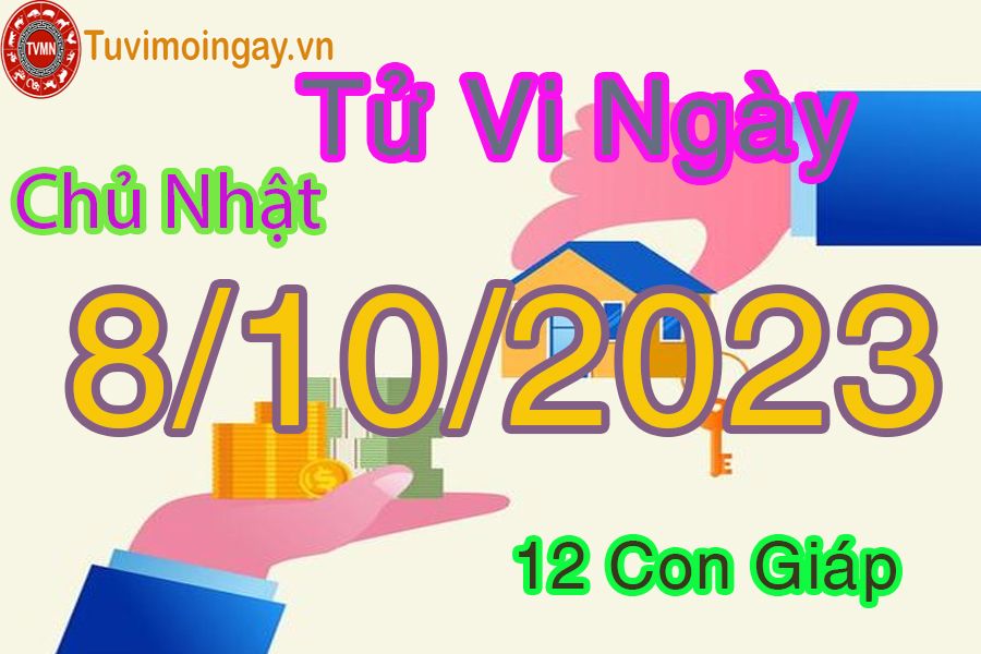 Tử vi chủ nhật ngày 8/10/2023 của 12 con giáp