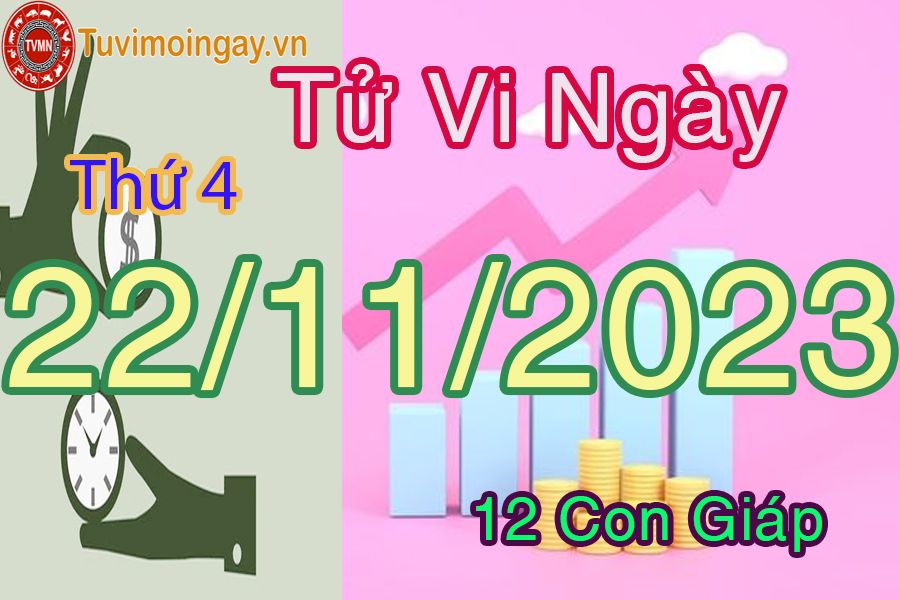 Tử vi thứ 4 ngày 22/11/2023 của 12 con giáp