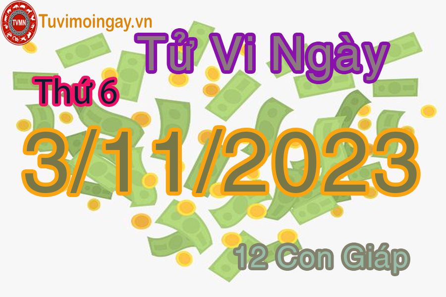 Tử vi thứ 6 ngày 3/11/2023 của 12 con giáp