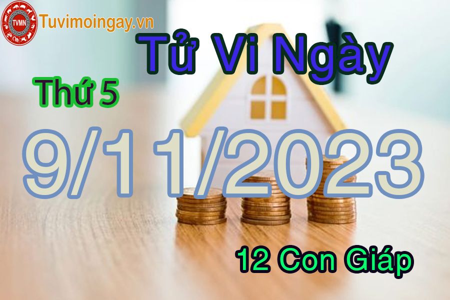 Tử vi thứ 5 ngày 9/11/2023 của 12 con giáp