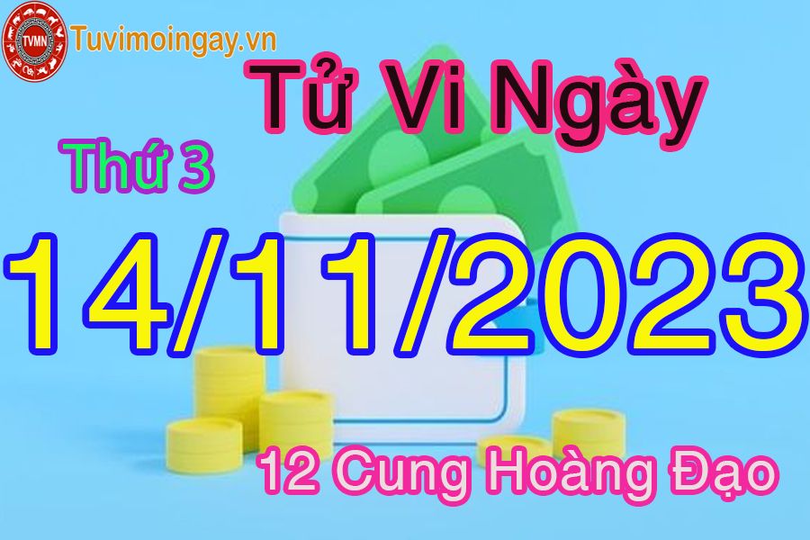 Tử vi Thứ 3 ngày 14/11/2023 của 12 cung hoàng đạo