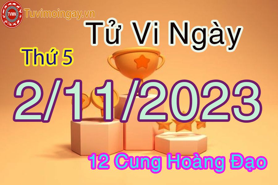 Tử vi thứ 5 ngày 2/11/2023 của 12 cung hoàng đạo